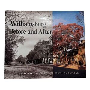 Williamsburg Before and After: The Rebirth of Virginia's Colonial Capital Book